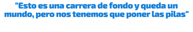 \“Esto es una carrera de fondo y queda un mundo, pero nos tenemos que poner las pilas\"
