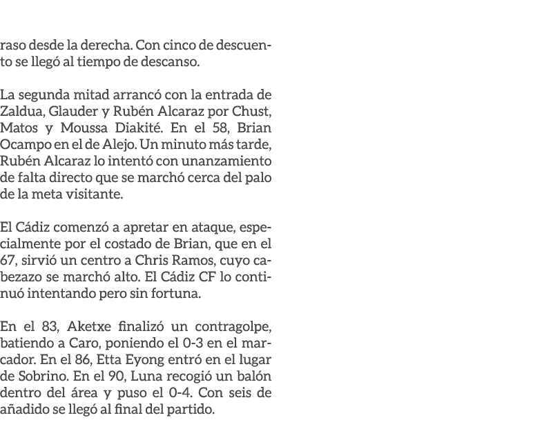 raso desde la derecha. Con cinco de descuento se lleg al tiempo de descanso. La segunda mitad arranc  con la entrada...