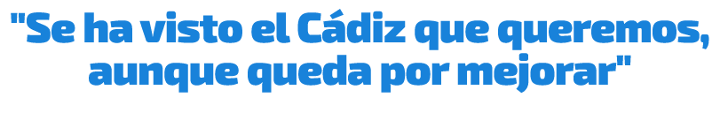 \“Se ha visto el C diz que queremos, aunque queda por mejorar\"