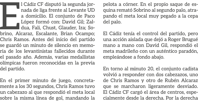 El C diz CF disput la segunda jornada de liga frente al Levante UD a domicilio. El conjunto de Paco L pez form  con:...