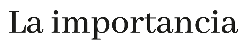 La importancia 