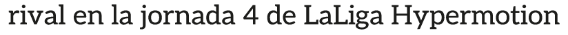 rival en la jornada 4 de LaLiga Hypermotion