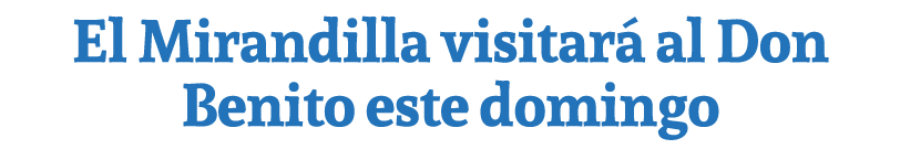 El Mirandilla visitar al Don Benito este domingo
