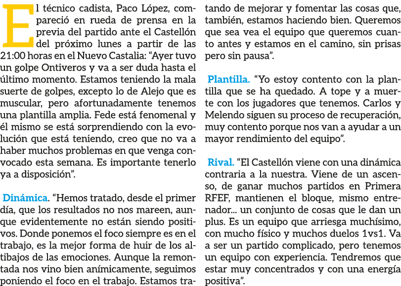 El t cnico cadista, Paco L pez, compareci en rueda de prensa en la previa del partido ante el Castell n del pr ximo ...