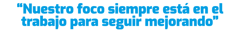 “Nuestro foco siempre est en el trabajo para seguir mejorando”