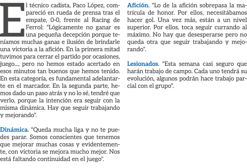 El t cnico cadista, Paco L pez, compareci en rueda de prensa tras el empate, 0 0, frente al Racing de Ferrol: \“L gi...