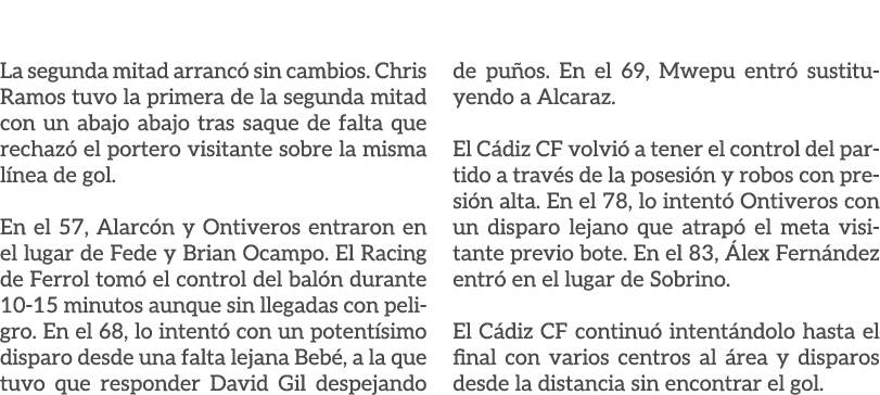 La segunda mitad arranc sin cambios. Chris Ramos tuvo la primera de la segunda mitad con un abajo abajo tras saque d...