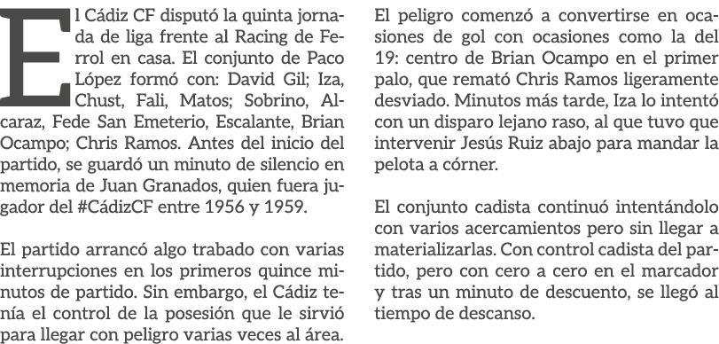 El C diz CF disput la quinta jornada de liga frente al Racing de Ferrol en casa. El conjunto de Paco L pez form  con...