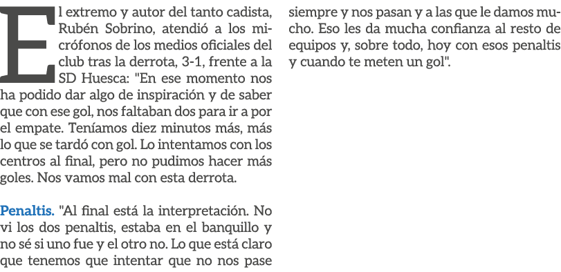 El extremo y autor del tanto cadista, Rub n Sobrino, atendi a los micr fonos de los medios oficiales del club tras l...