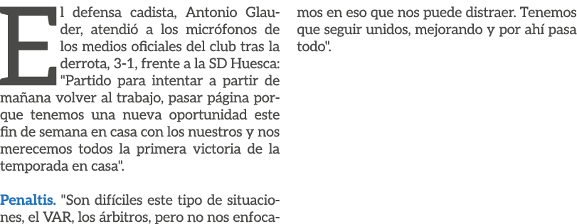 El defensa cadista, Antonio Glauder, atendi a los micr fonos de los medios oficiales del club tras la derrota, 3 1, ...