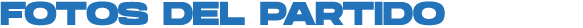 FOTOS DEL PARTIDO