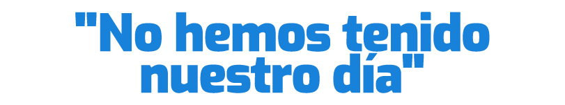 \“No hemos tenido nuestro d a\"