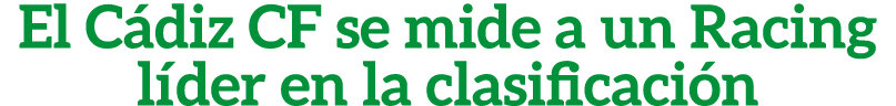 El C diz CF se mide a un Racing l der en la clasificaci n 