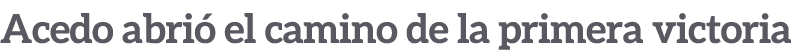Acedo abri el camino de la primera victoria 