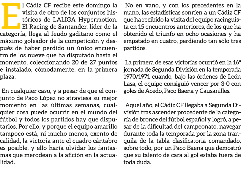 El C diz CF recibe este domingo la visita de otro de los conjuntos hist ricos de LALIGA Hypermotion. El Racing de San...