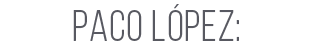 paco l pez: