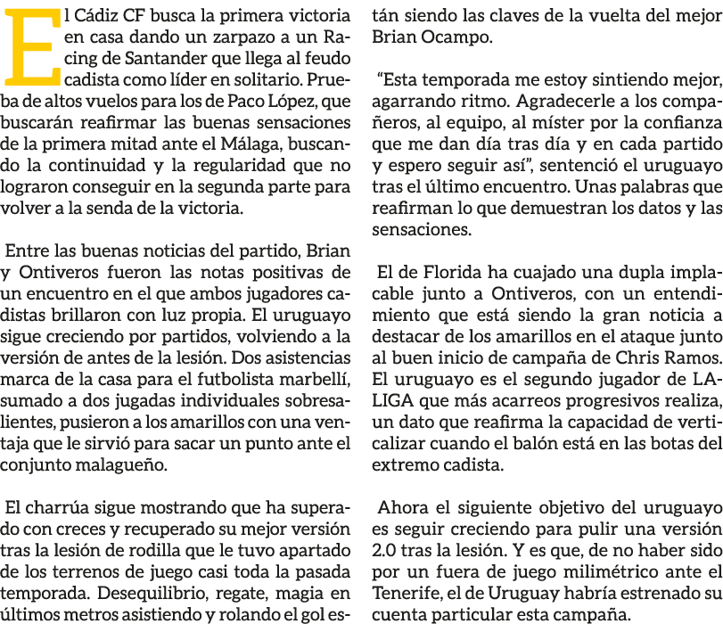 El C diz CF busca la primera victoria en casa dando un zarpazo a un Racing de Santander que llega al feudo cadista co...