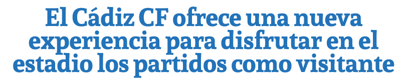 El C diz CF ofrece una nueva experiencia para disfrutar en el estadio los partidos como visitante