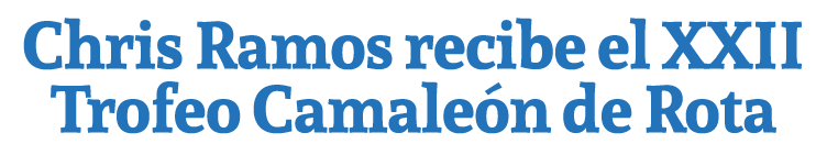 Chris Ramos recibe el XXII Trofeo Camale n de Rota