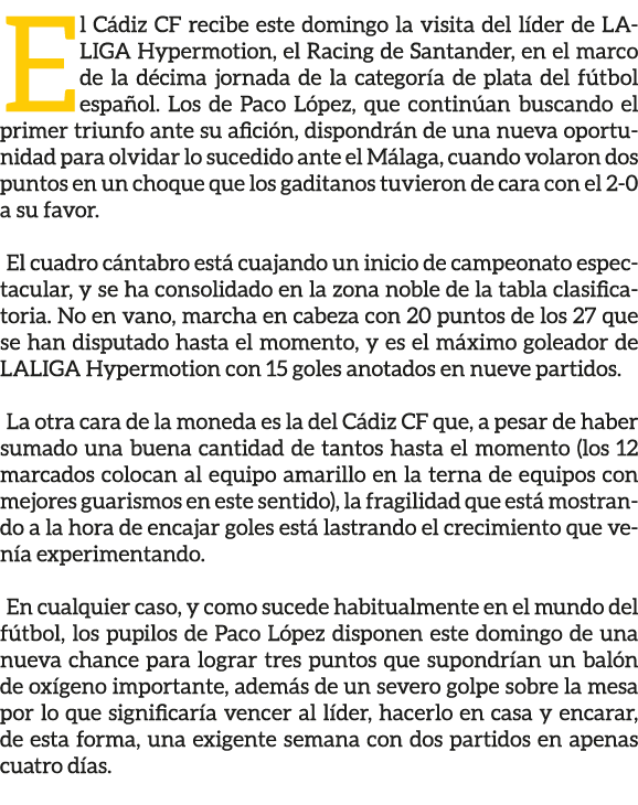 El C diz CF recibe este domingo la visita del l der de LALIGA Hypermotion, el Racing de Santander, en el marco de la ...