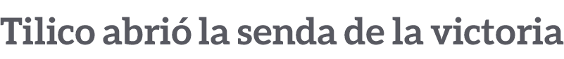 Tilico abri la senda de la victoria 