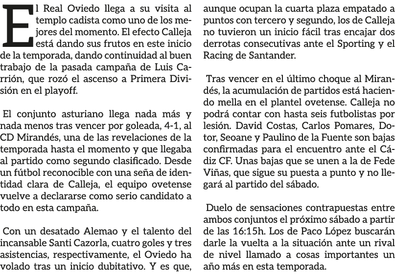 El Real Oviedo llega a su visita al templo cadista como uno de los mejores del momento. El efecto Calleja est dando ...