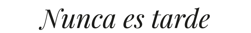 Nunca es tarde