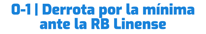 0 1 | Derrota por la m nima ante la RB Linense 