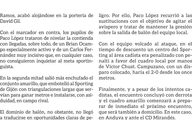 Ramos, acab aloj ndose en la porter a de David Gil. Con el marcador en contra, los pupilos de Paco L pez trataron de...