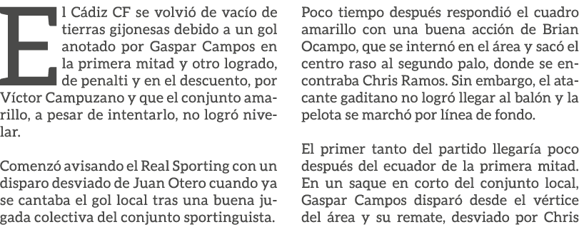 El C diz CF se volvi de vac o de tierras gijonesas debido a un gol anotado por Gaspar Campos en la primera mitad y o...