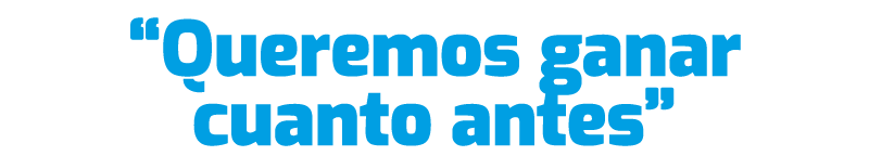 “Queremos ganar cuanto antes”