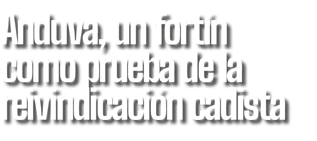 Anduva, un fort n como prueba de la reivindicaci n cadista