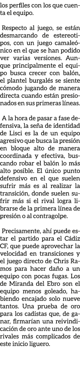 los perfiles con los que cuenta el equipo. Respecto al juego, se est n desmarcando de estereotipos, con un juego cama...
