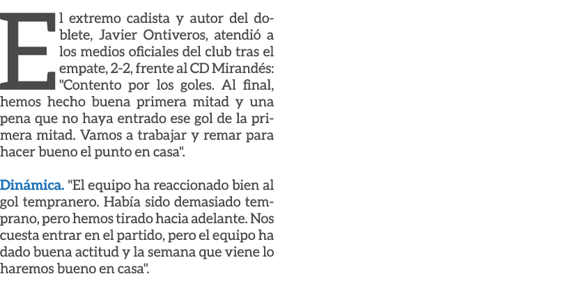 El extremo cadista y autor del doblete, Javier Ontiveros, atendi a los medios oficiales del club tras el empate, 2 2...