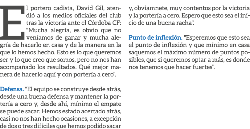 El portero cadista, David Gil, atendi a los medios oficiales del club tras la victoria ante el C rdoba CF: \“Mucha a...