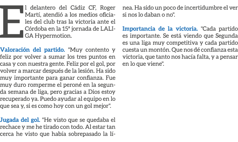 El delantero del C diz CF, Roger Mart , atendi a los medios oficiales del club tras la victoria ante el C rdoba en l...