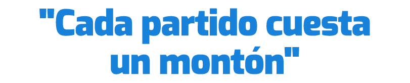 \“Cada partido cuesta un mont n\"