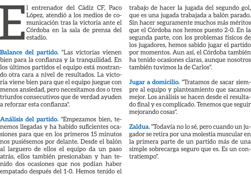 El entrenador del C diz CF, Paco L pez, atendi a los medios de comunicaci n tras la victoria ante el C rdoba en la s...