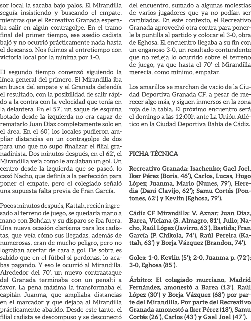 sor local la sacaba bajo palos. El Mirandilla segu a insistiendo y buscando el empate, mientras que el Recreativo Gra...