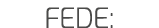 FEDE: