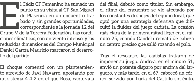 El C diz CF Femenino ha sumado un punto en su visita al CP San Miguel de Plasencia en un encuentro trabado y sin gran...