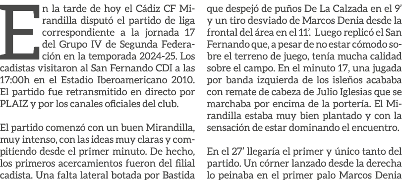 En la tarde de hoy el C diz CF Mirandilla disput el partido de liga correspondiente a la jornada 17 del Grupo IV de ...