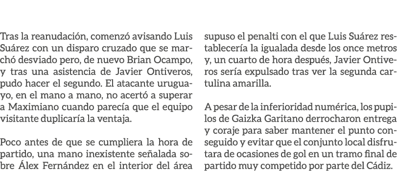 Tras la reanudaci n, comenz avisando Luis Su rez con un disparo cruzado que se march  desviado pero, de nuevo Brian ...