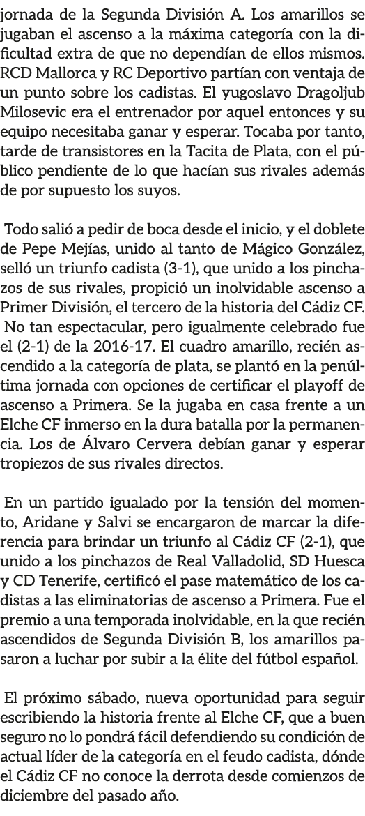 jornada de la Segunda Divisi n A. Los amarillos se jugaban el ascenso a la m xima categor a con la dificultad extra d...