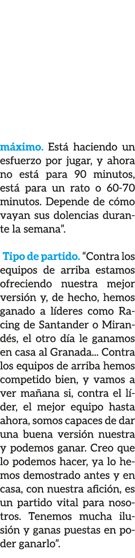 m ximo. Est haciendo un esfuerzo por jugar, y ahora no est  para 90 minutos, est  para un rato o 60 70 minutos. Depe...