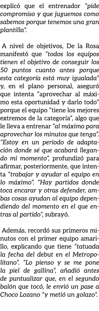 explic que el entrenador “pide compromiso y que juguemos como sabemos porque tenemos una gran plantilla”. A nivel de...
