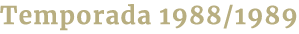 Temporada 1988/1989