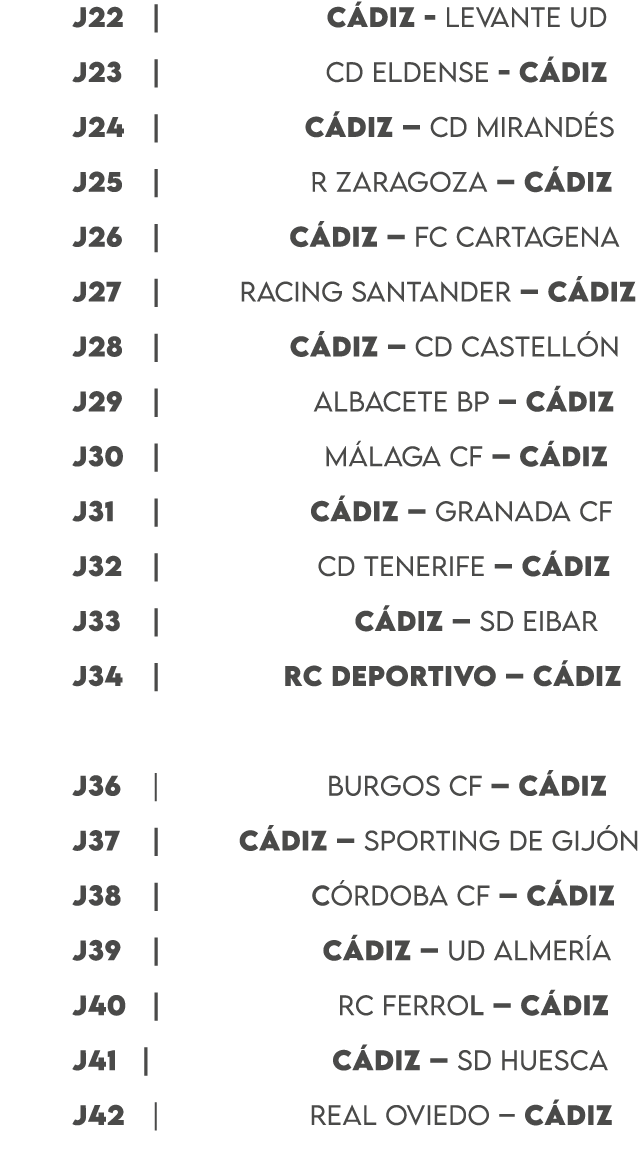  J22 | C DIZ LEVANTE UD J23 | CD ELDENSE C DIZ J24 | C DIZ – CD MIRAND S j25 | R ZARAGOZA – C DIZ J26 | C DIZ – FC CA...