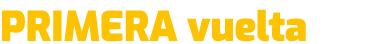 PRIMERA vuelta