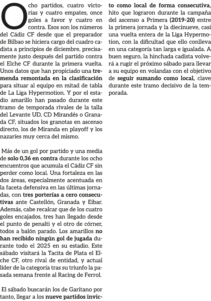 Ocho partidos, cuatro victorias y cuatro empates, once goles a favor y cuatro en contra. Esos son los n meros del C d...